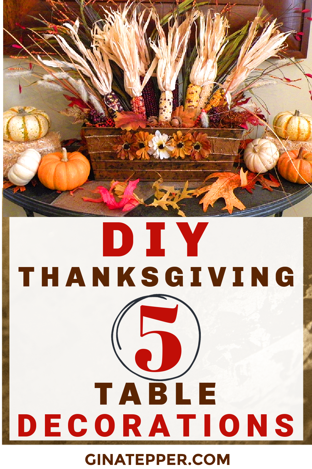 5 DIY Thanksgiving Centerpiece Ideas - Gina Tepper